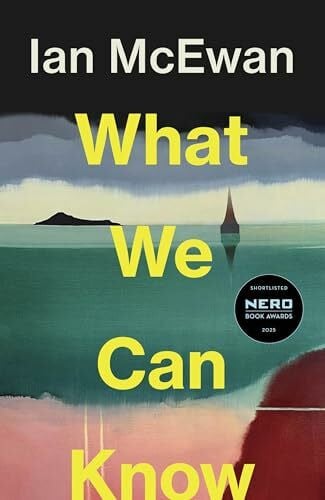 What We Can Know: The new Sunday Times bestseller from the author of Atonement