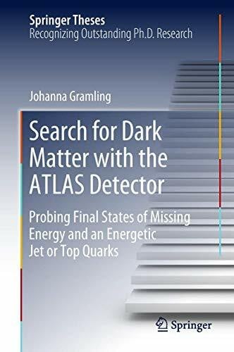 Search for Dark Matter with the ATLAS Detector: Probing Final States of Missing Energy and an Energetic Jet or Top Quarks (Springer Theses)