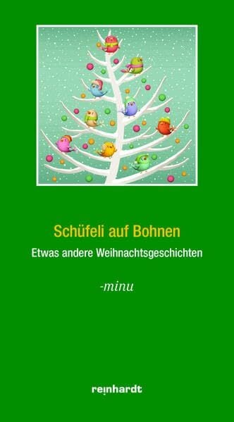 Schüfeli auf Bohnen: Weihnachtsgeschichten von -minu Schüfeli auf Bohnen: Weihnachtsgeschichten von -minu