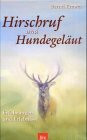 Hirschruf und Hundegeläut. Erfahrungen und Erlebnisse