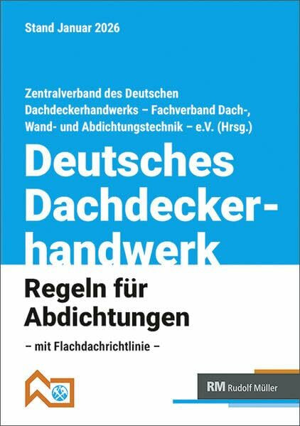 Deutsches Dachdeckerhandwerk - Regeln für Abdichtungen, 10. Aufl.