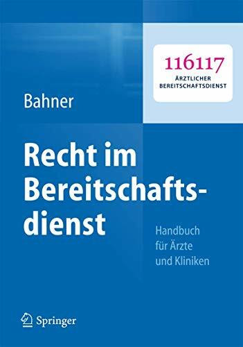 Recht im Bereitschaftsdienst: Handbuch für Ärzte und Kliniken