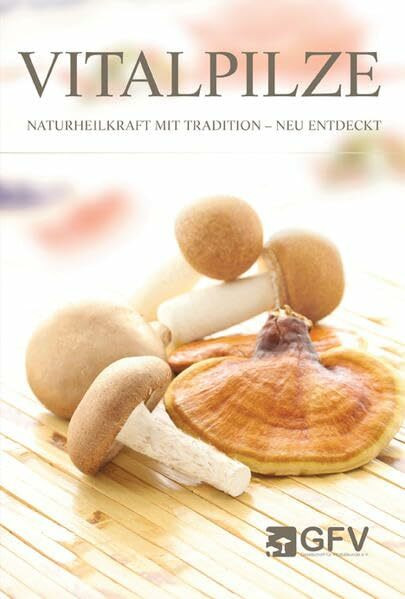 Vitalpilze: Naturheilkraft mit Tradition - neu entdeckt