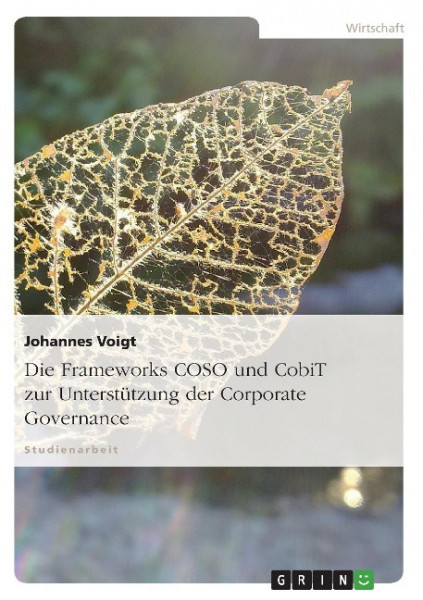 Die Frameworks COSO und CobiT zur Unterstützung der Corporate Governance