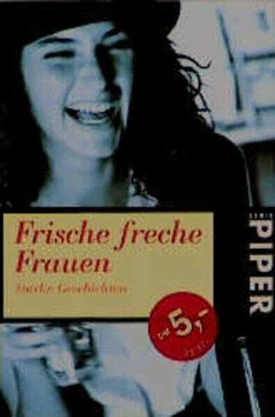 Frische freche Frauen: Starke Geschichten (Piper Taschenbuch)