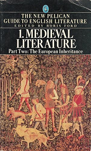 The New Pelican Guide to English Literature 1, Part Two: Medieval Literature,the European Inheritance