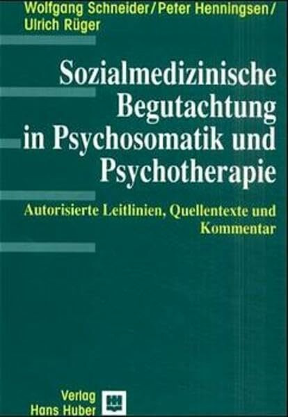 Sozialmedizinische Begutachtung in Psychosomatik und Psychotherapie: Autorisierte Leitlinien, Quellentexte und Kommentar