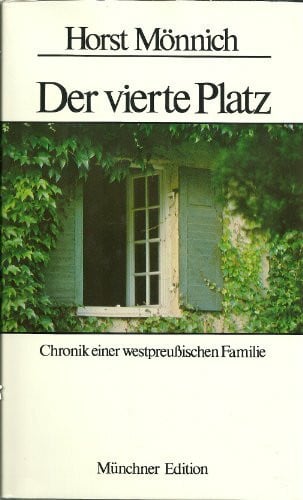 Der vierte Platz. Chronik einer westpreußischen Familie