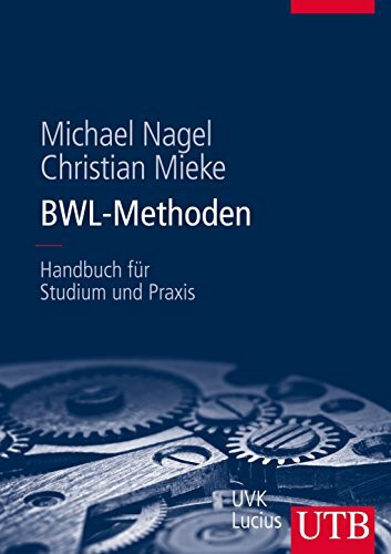BWL-Methoden: Handbuch für Studium und Praxis