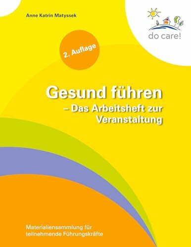Gesund führen - Das Arbeitsheft zur Veranstaltung: Materialiensammlung für teilnehmende Führungskräfte