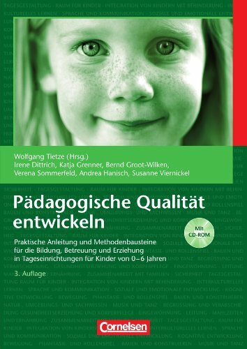 Pädagogische Qualität entwickeln: Praktische Anleitung und Methodenbausteine für Bildung, Betreuung und Erziehung in Tageseinrichtungen für Kinder von 0-6. Buch mit CD-ROM