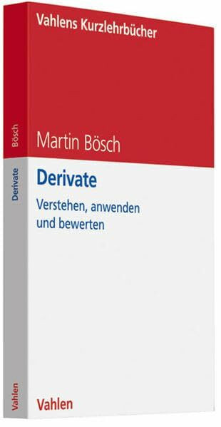 Derivate: Verstehen, anwenden und bewerten (Vahlens Kurzlehrbücher)