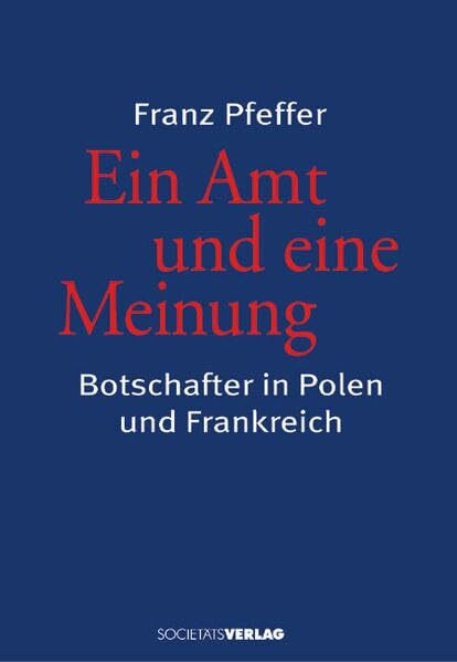 Ein Amt und eine Meinung: Botschafter in Polen und Frankreich