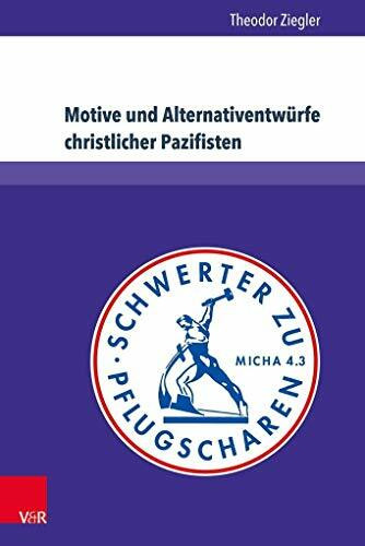 Motive und Alternativentwürfe christlicher Pazifisten: Die vorrangige Option der Gewaltfreiheit im Religionsunterricht der Kursstufe (Evangelische Hochschulschriften Freiburg, Band 8)