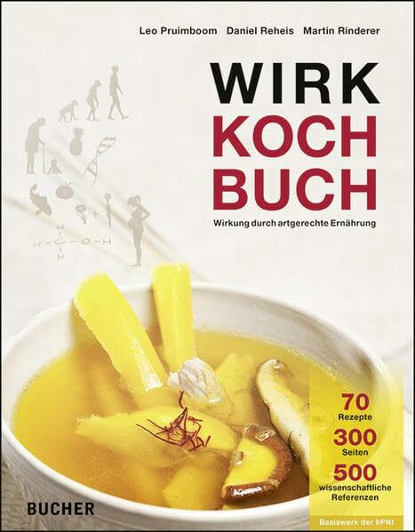 Wirk + Kochbuch: Wirkung durch artgerechte Ernährung. 70 Rezepte. Basiswerk der kPNI