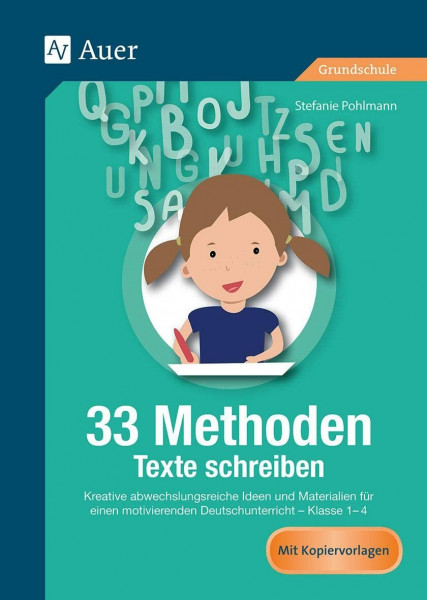 33 Methoden Texte schreiben: Kreative abwechslungsreiche Ideen und Materialien für einen motivierenden Deutschunterricht 1-4 (1. bis 4. Klasse): ... (1. bis 4. Klasse) (33 Methoden Grundschule)