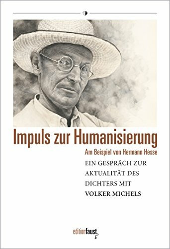 Impuls zur Humanisierung: Ein Gespräch zur Aktualität von Hermann Hesse mit Volker Michels (Hermann-Hesse-Lectures)