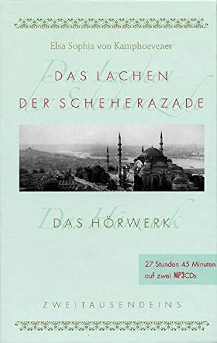 Das Lachen der Scheherazade: Das Hörwerk. Märchen, Legenden, Erinnerungen aus dem Orient (Zweitausendeins Dokument)
