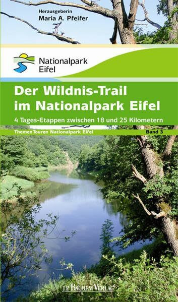 Themen Touren Band 3. Der Wildnis-Trail im Nationalpark Eifel: 4 Tages-Etappen zwischen 18 und 25 Kilometer (ThemenTouren Nationalpark Eifel)