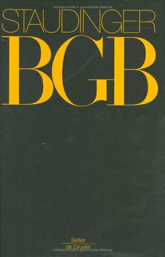 Kommentar zum Bürgerlichen Gesetzbuch mit Einführungsgesetz und Nebengesetzen, 68 Bde., Paragraphen 581-606 (J. von Staudingers Kommentar zum ... Nebengesetzen. Recht der Schuldverhältnisse)