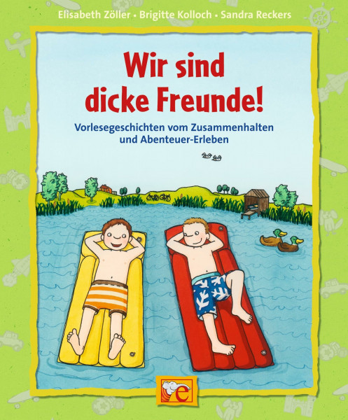 Wir sind dicke Freunde!: Vorlesegeschichten vom Zusammenhalten und Abenteuer-Erleben (Starke Kinder, starke Gefühle)
