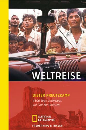 Weltreise: 4300 Tage unterwegs auf fünf Kontinenten (National Geographic Taschenbücher)