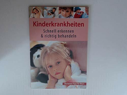 Kinderkrankheiten schnell erkennen und richtig behandeln