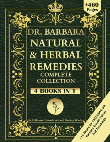 DR. Barbara Natural & Herbal Remedies Complete Collection: The Complete Guide to Herbal & Natural Remedies for A Total Well Being Inspired By Barbara ... Lifestyle (Barbara O'Neill Books, Band 2)
