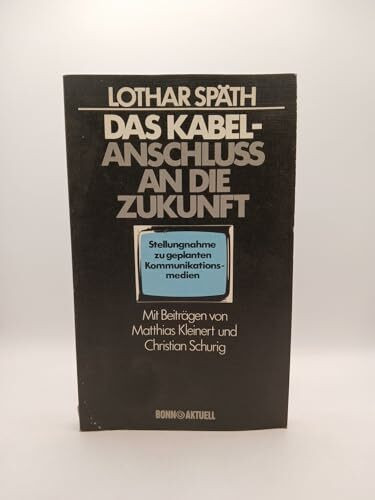 Das Kabel. Anschluß an die Zukunft. Stellungnahme zu geplanten Kommunikationsmedien