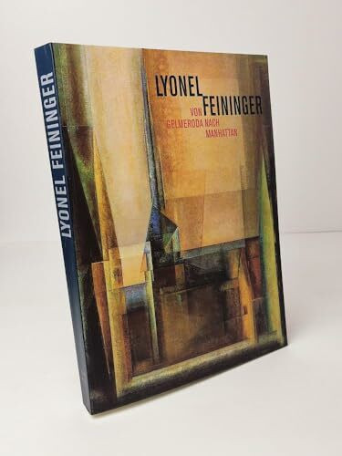 Lyonel feininger - von gelmeroda nach manhattan