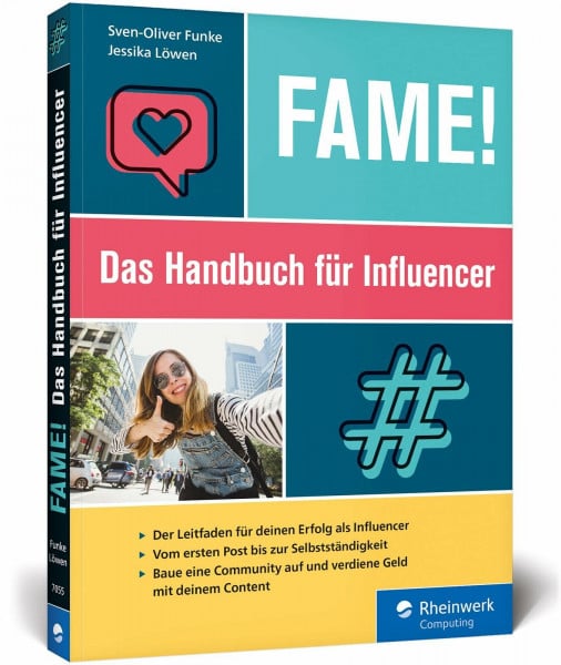 Fame!: Das Handbuch für Influencer. Der Leitfaden zum Erfolg: Baue Deine Community auf und verdiene Geld mit Deinem Content. Komplett in Farbe