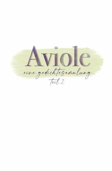Gedichtbände von Aviole / Aviole Teil 2: Gedichte aus 2021