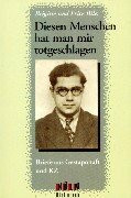 Diesen Menschen hat man mir totgeschlagen: Briefe aus Gestapohaft und KZ