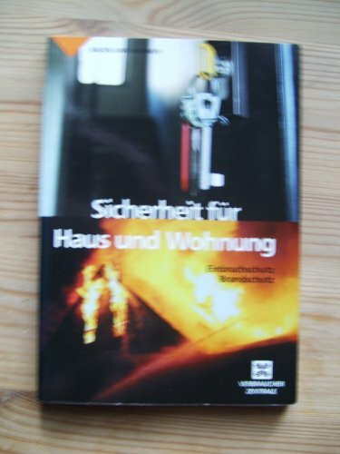Sicherheit für Haus und Wohnung: Einbruchschutz, Brandschutz