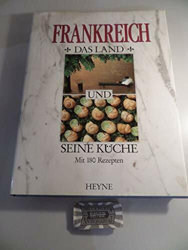 Frankreich. Das Land und seine Küche. Mit 180 Rezepten.
