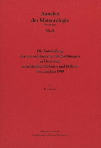 Die Entwicklung der meteorologischen Beobachtungen in Österreich einschliesslich Böhmen und Mähren bis zum Jahr 1700