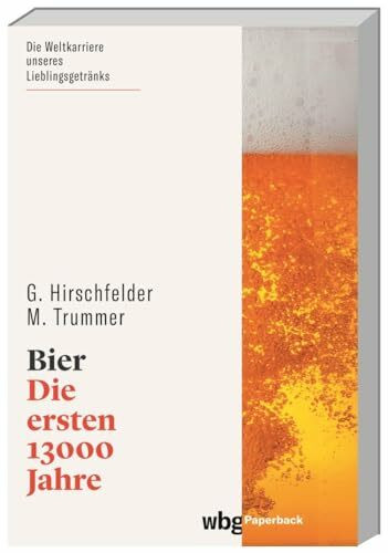 Bier: Die ersten 13.000 Jahre (wbg Paperback)