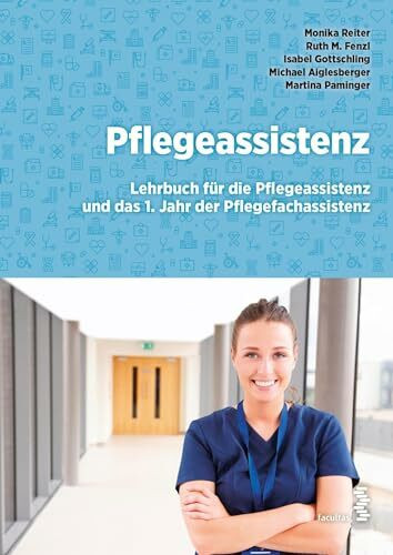 Pflegeassistenz: Lehrbuch für das 1. Jahr der Pflegeassistenz und das 1. Jahr der Pflegefachassistenz