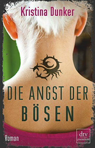Die Angst der Bösen: Roman