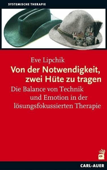 Von der Notwendigkeit, zwei Hüte zu tragen: Die Balance von Technik und Emotion in der lösungsfokussierten Therapie