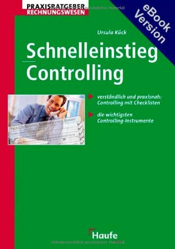 Schnelleinstieg Controlling. Verständlich und praxisnah: Controlling mit Checklisten. Die wichtigsten Controlling-Instrumente