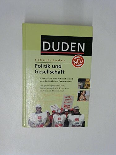 (Duden) Schülerduden, Politik und Gesellschaft: Ein Lexikon zum politischen und gesellschaftlichen Grundwissen