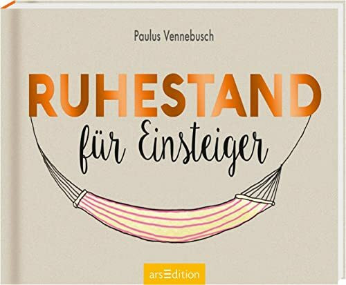 Ruhestand für Einsteiger: Lustiges Geschenk für Rentner (Einsteiger-Reihe)