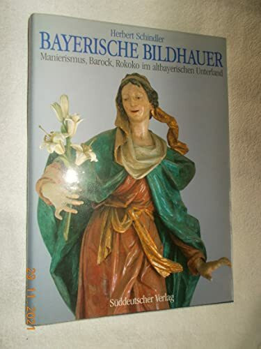 Bayerische Bildhauer. Manierismus - Barock - Rokoko im altbayerischen Unterland