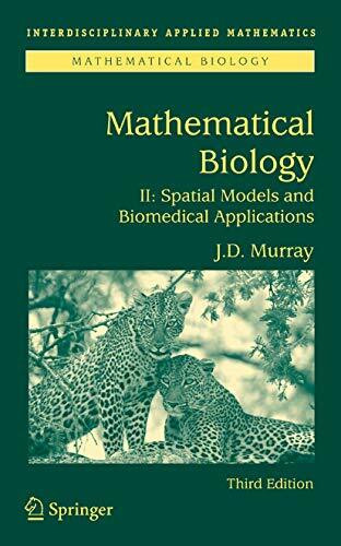 Mathematical Biology II: Spatial Models and Biomedical Applications (Interdisciplinary Applied Mathematics, 18, Band 18)