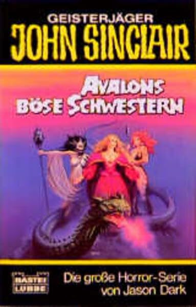 Avalons böse Schwestern (John Sinclair. Bastei Lübbe Taschenbücher)