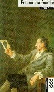 Frauen um Goethe (rororo - rowohlts monographien)