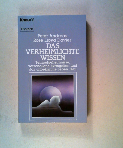 Das verheimlichte Wissen: Tempelgeheimnisse, verschollene Evangelien und das unbekannte Leben Jesu (Knaur Taschenbücher. Esoterik)