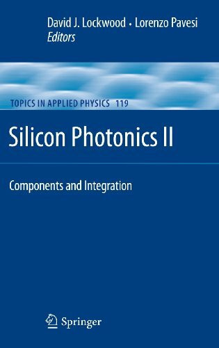 Silicon Photonics II: Components and Integration (Topics in Applied Physics, 119, Band 119)