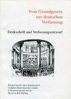 Vom Grundgesetz zur deutschen Verfassung. Denkschrift und Verfassungsentwurf